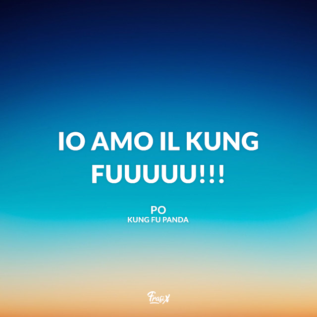 Io amo il kung fuuuuu!!! 