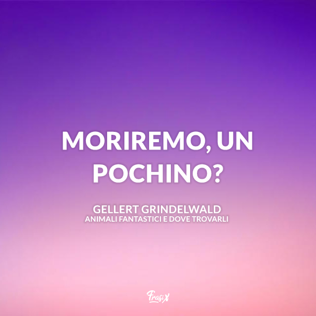 Moriremo, un pochino?