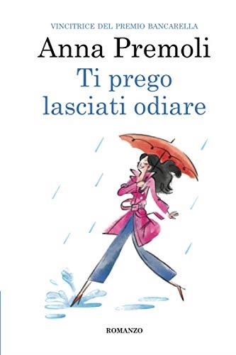 Ti prego lasciati odiare, il primo romanzo di Anna Premoli