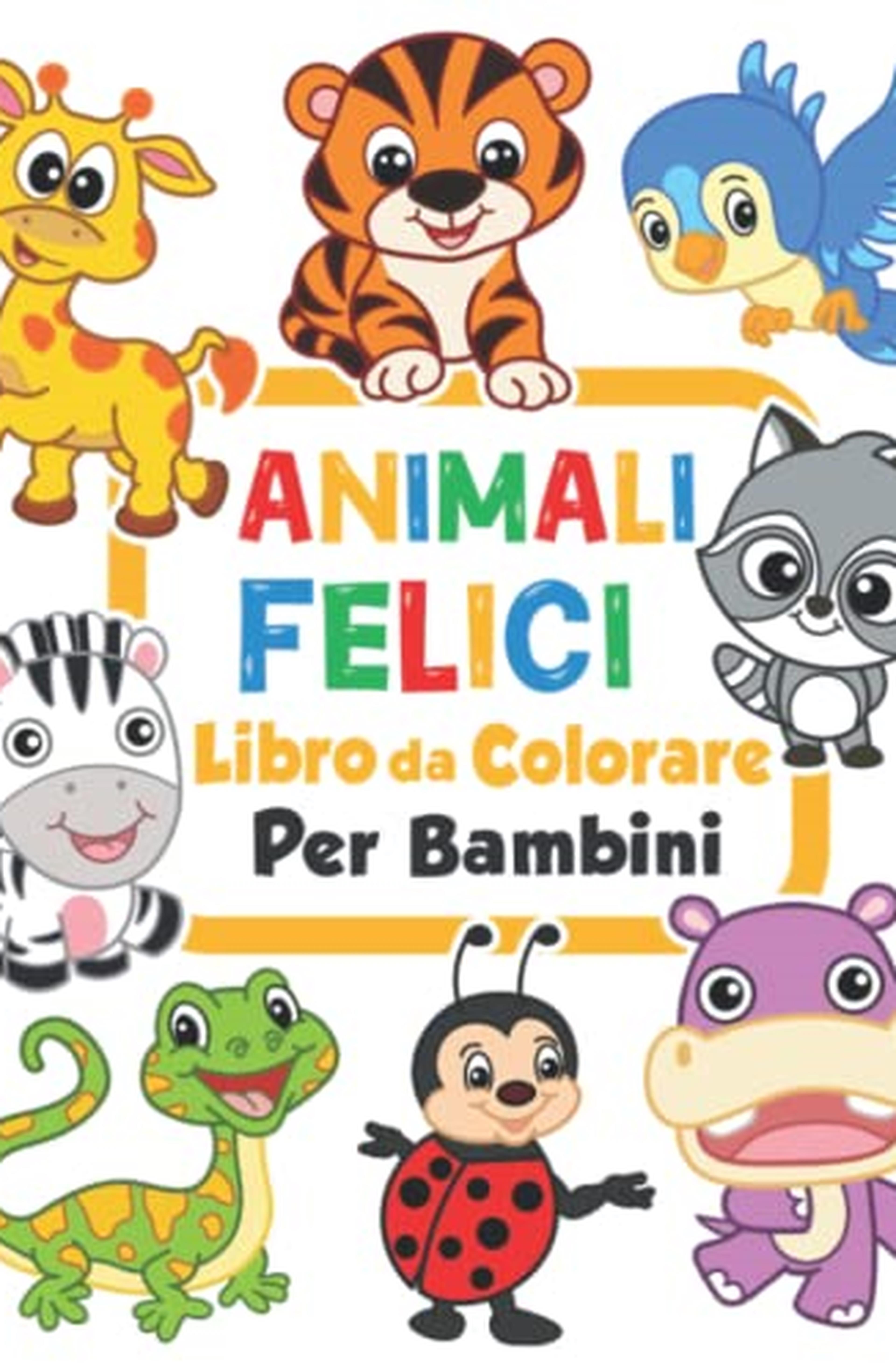 Animali felici Libro da colorare per bambini: 100 animali divertenti. Libro da colorare facile per prescolare