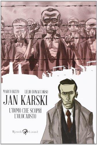 Jan Karski. L'uomo che scoprì l'Olocausto