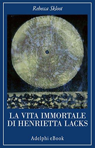 La vita immortale di Henrietta Lacks (La collana dei casi)
