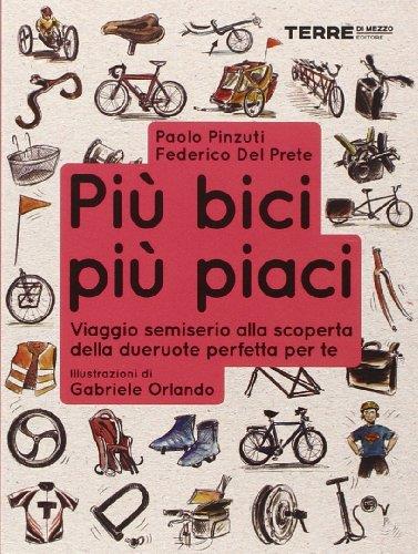 Più bici, più piaci. Viaggio semiserio alla scoperta della dueruote perfette per te