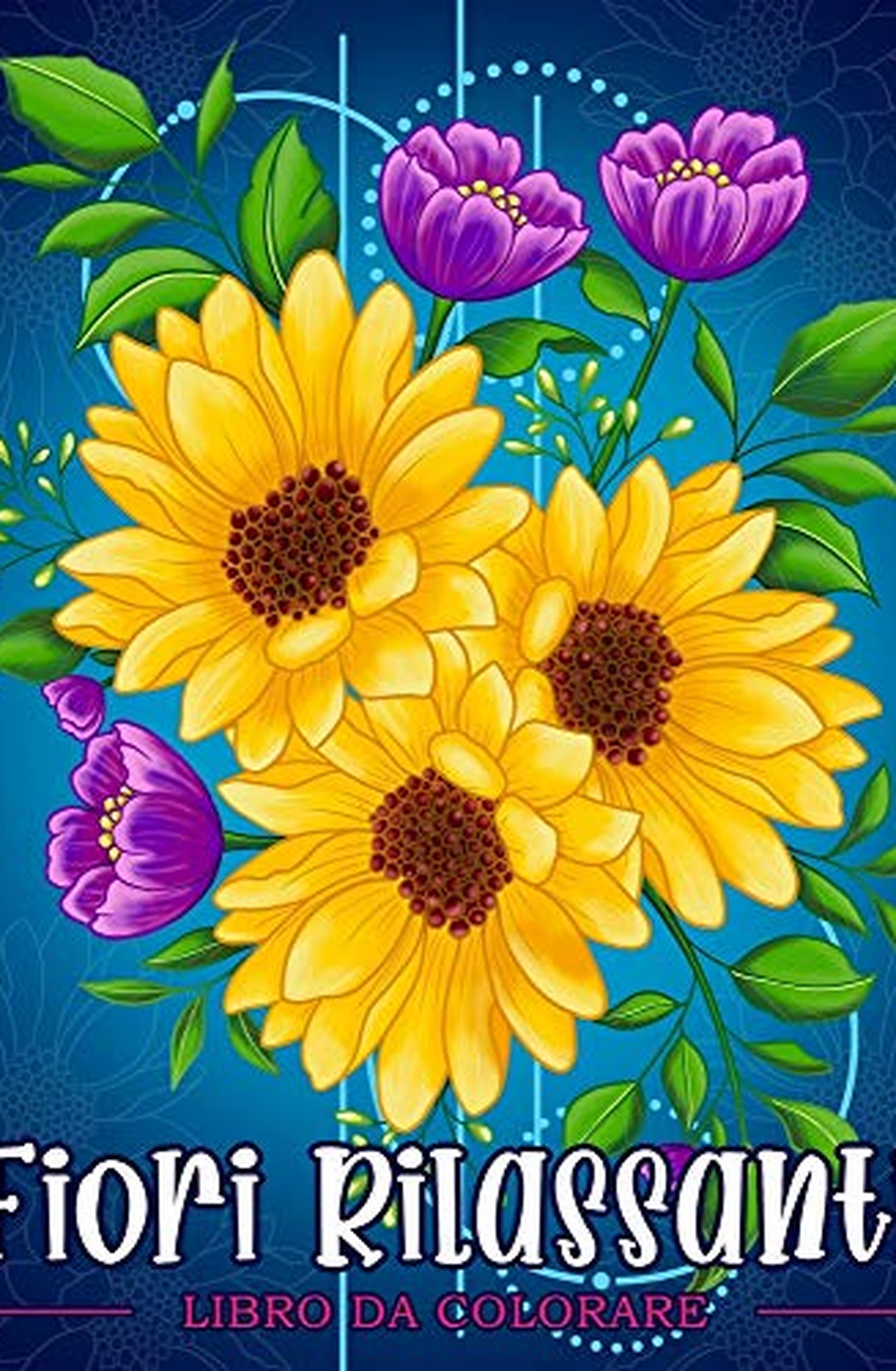 Fiori Rilassanti: Libro da colorare per adulti con motivi floreali, mazzi di fiori, ghirlande e decorazioni varie.