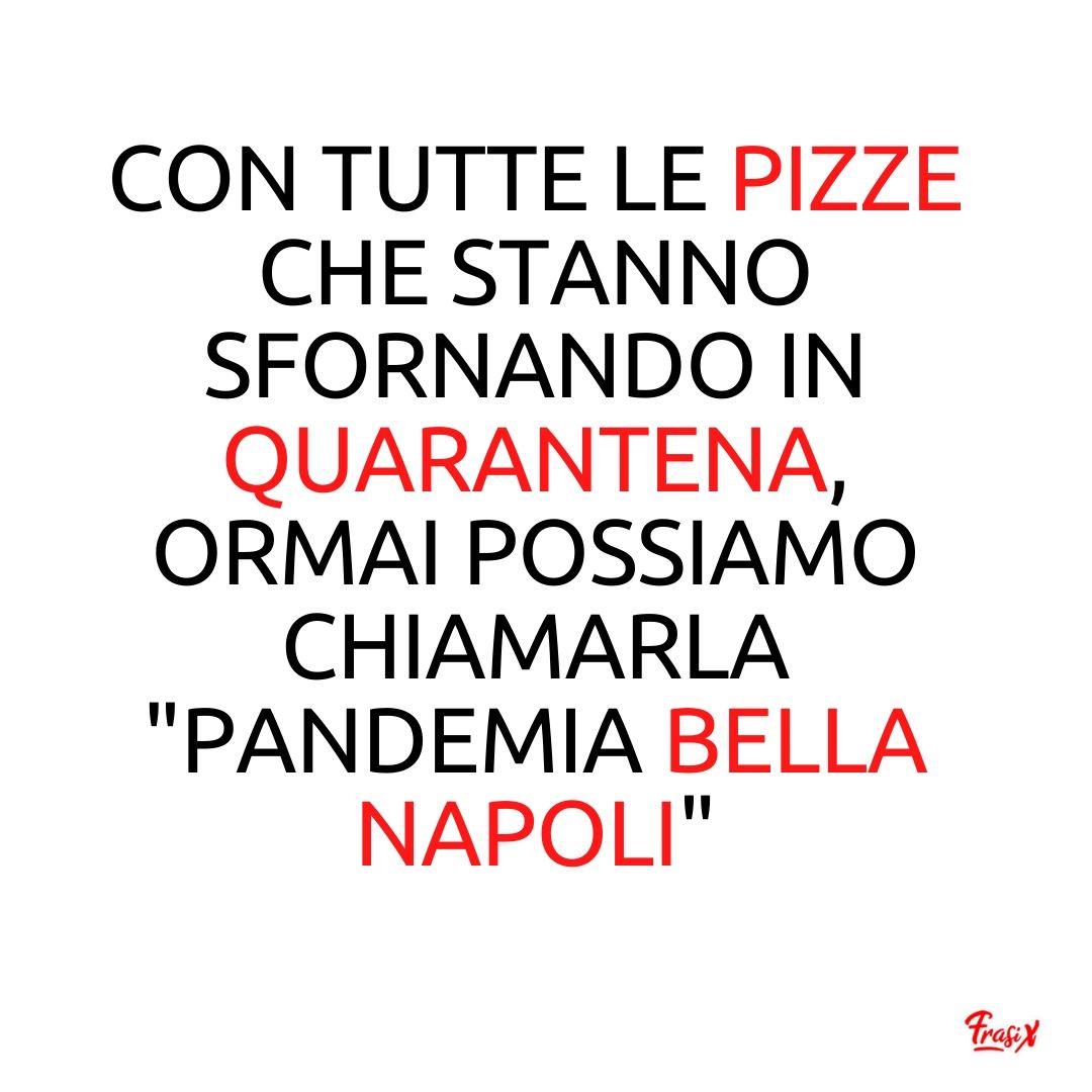 Con tutte le pizze che stanno sfornando in quarantena, ormai possiamo chiamarla "Pandemia Bella Napoli"