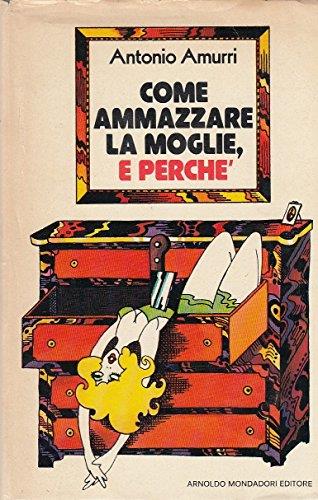 L- COME AMMAZZARE LA MOGLIE E PERCHE' - AMURRI - MONDADORI--- 1974 - CS - ZCS626