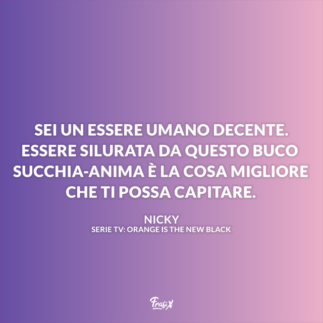 Immagine con frase di Orange is the new black di Nicky