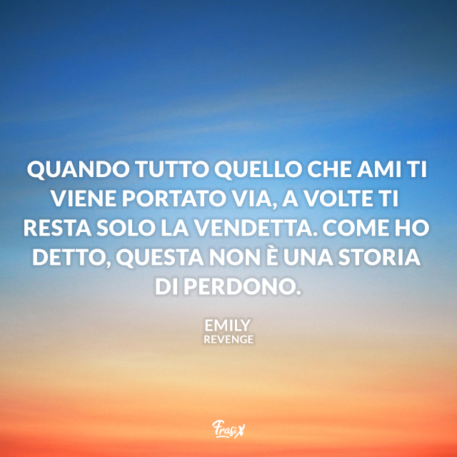 Quando tutto quello che ami ti viene portato via, a volte ti resta solo la vendetta. Come ho detto, questa non è una storia di perdono.