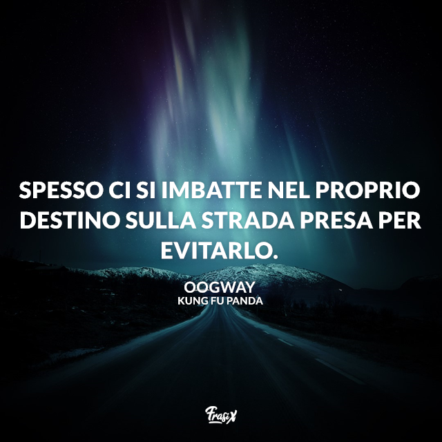 Spesso ci si imbatte nel proprio destino sulla strada presa per evitarlo.