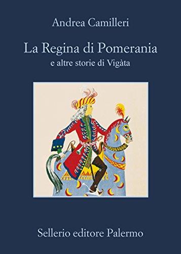 La Regina di Pomerania e altre storie di Vigàta (La memoria Vol. 882)