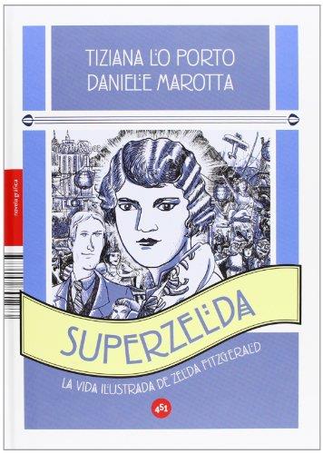 SuperZelda: La vida ilustrada de Zelda Fitzgerald / The Illustrated Life of Zelda Fitzgerald