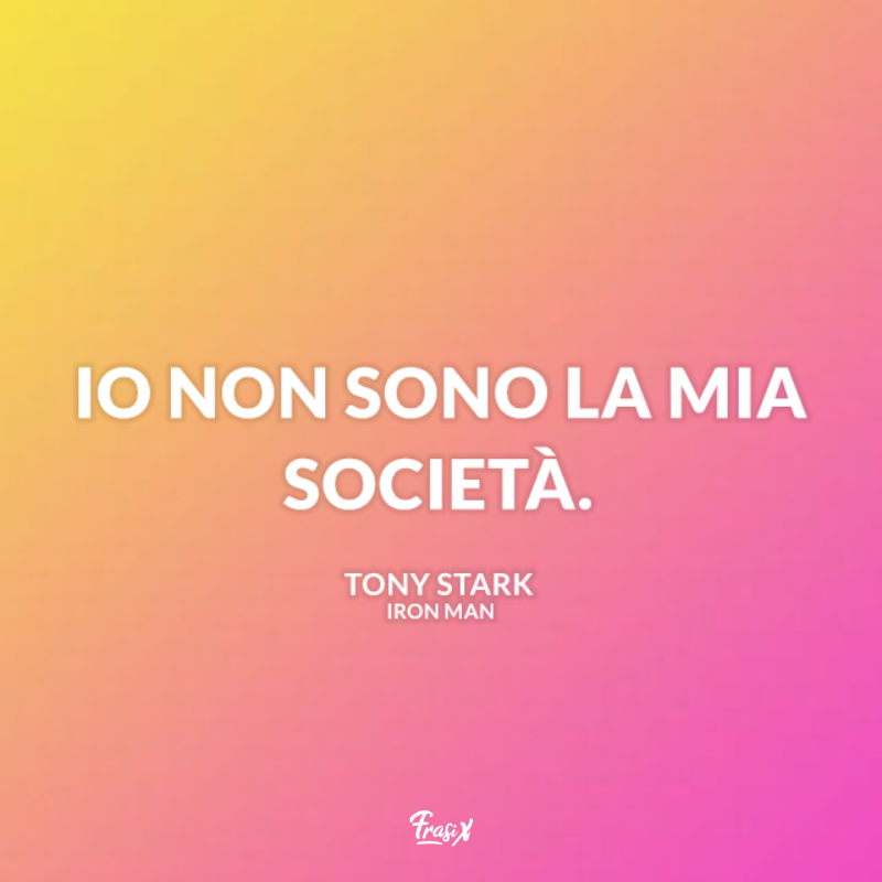 Immagine con frasi celebri iron man di Tony Stark: io non sono la mia società.