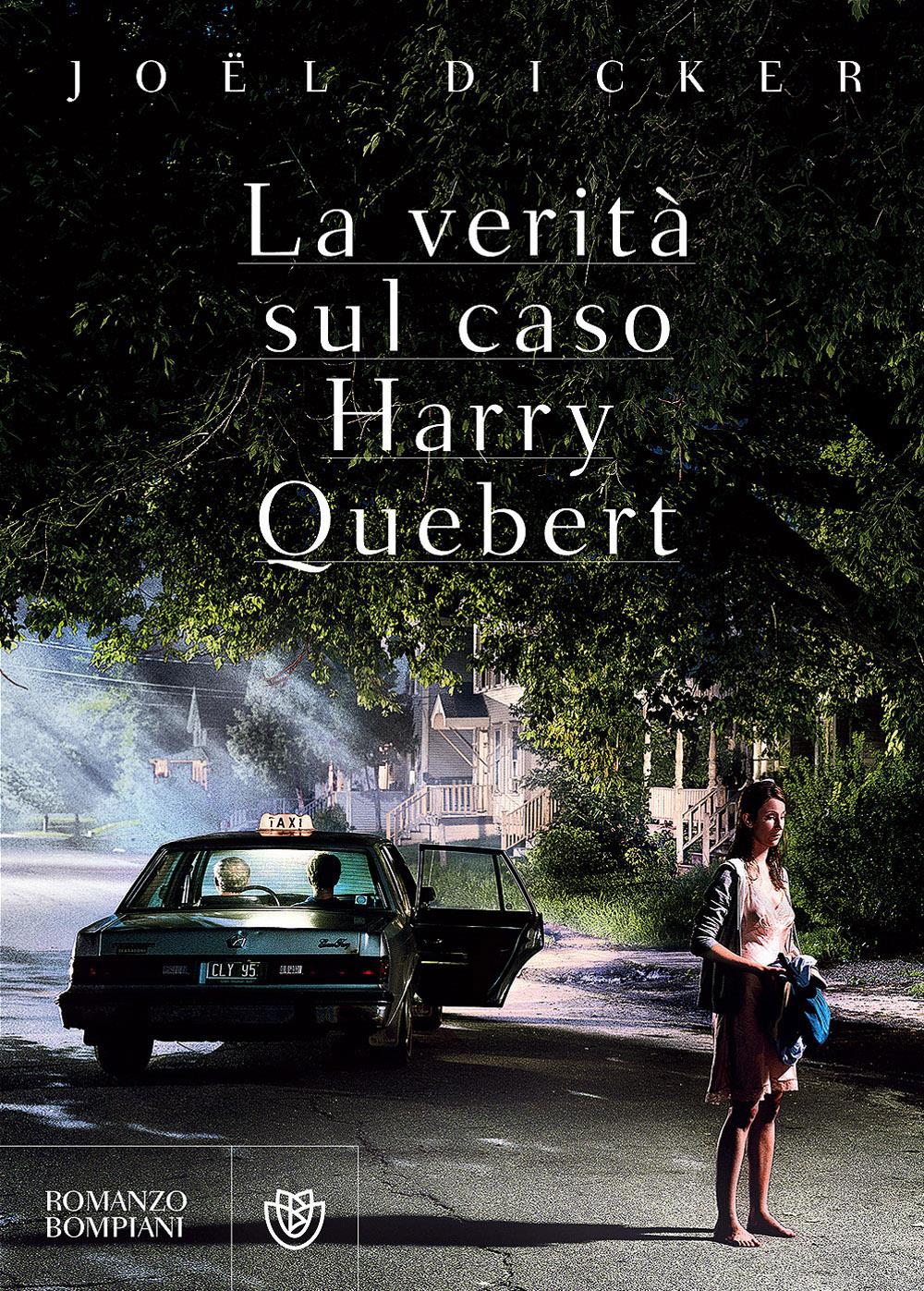 La verità sul caso Harry Quebert: il romanzo di Joel Dicker