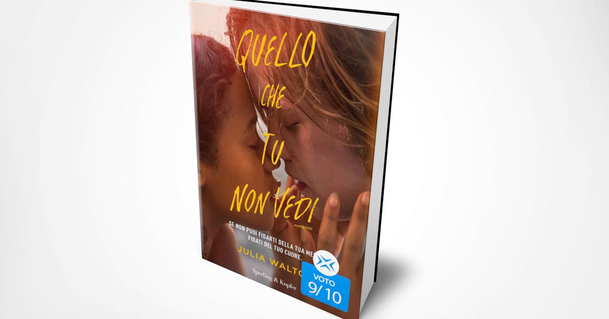 Quello che tu non vedi, la recensione del libro di Julia Walton