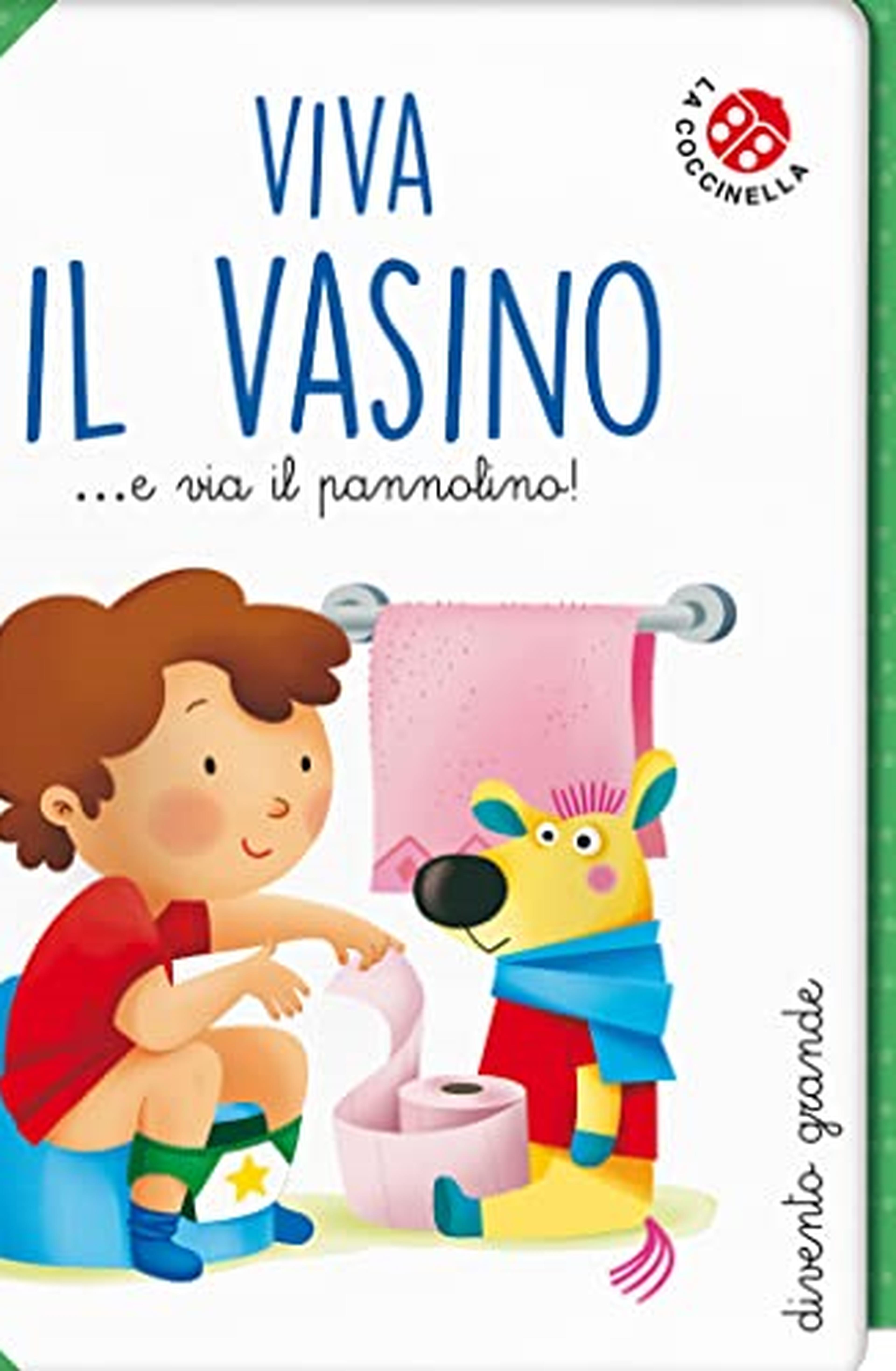 Viva il vasino... e via il pannolino! Ediz. a colori