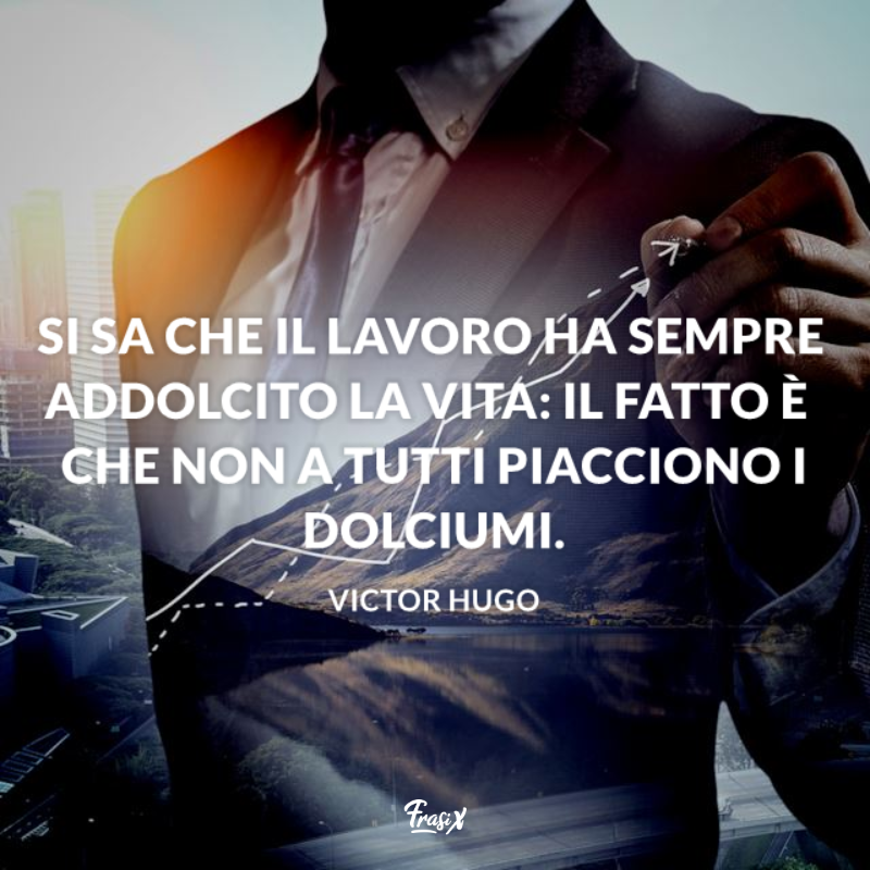 Immagine con citazione hugo per frasi cattiveria lavoro