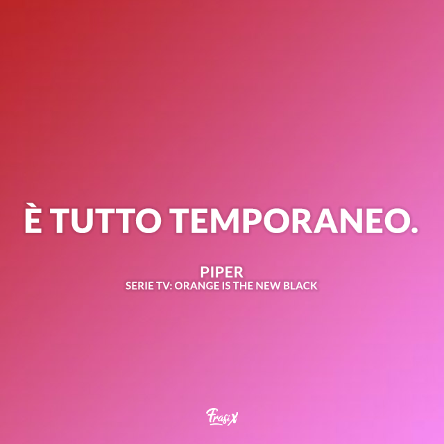 Immagine con frase di Orange is the new black