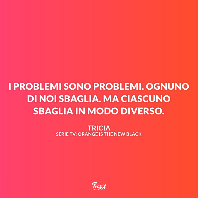 Immagine con frase di Orange is the new black 