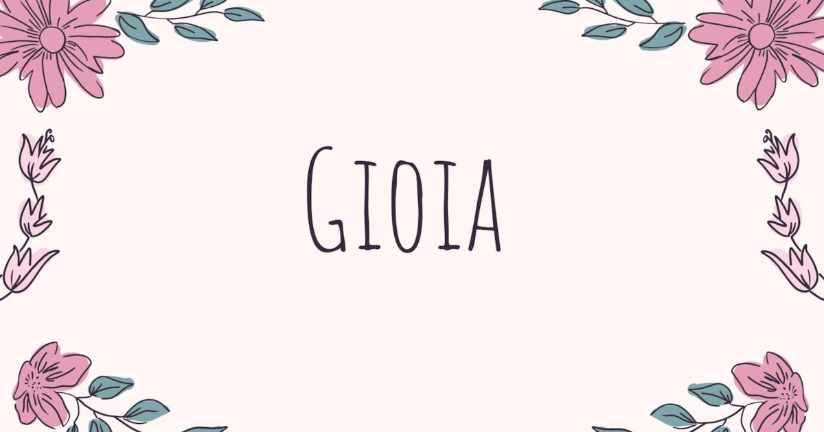 GIOIA: significato e origine del nome