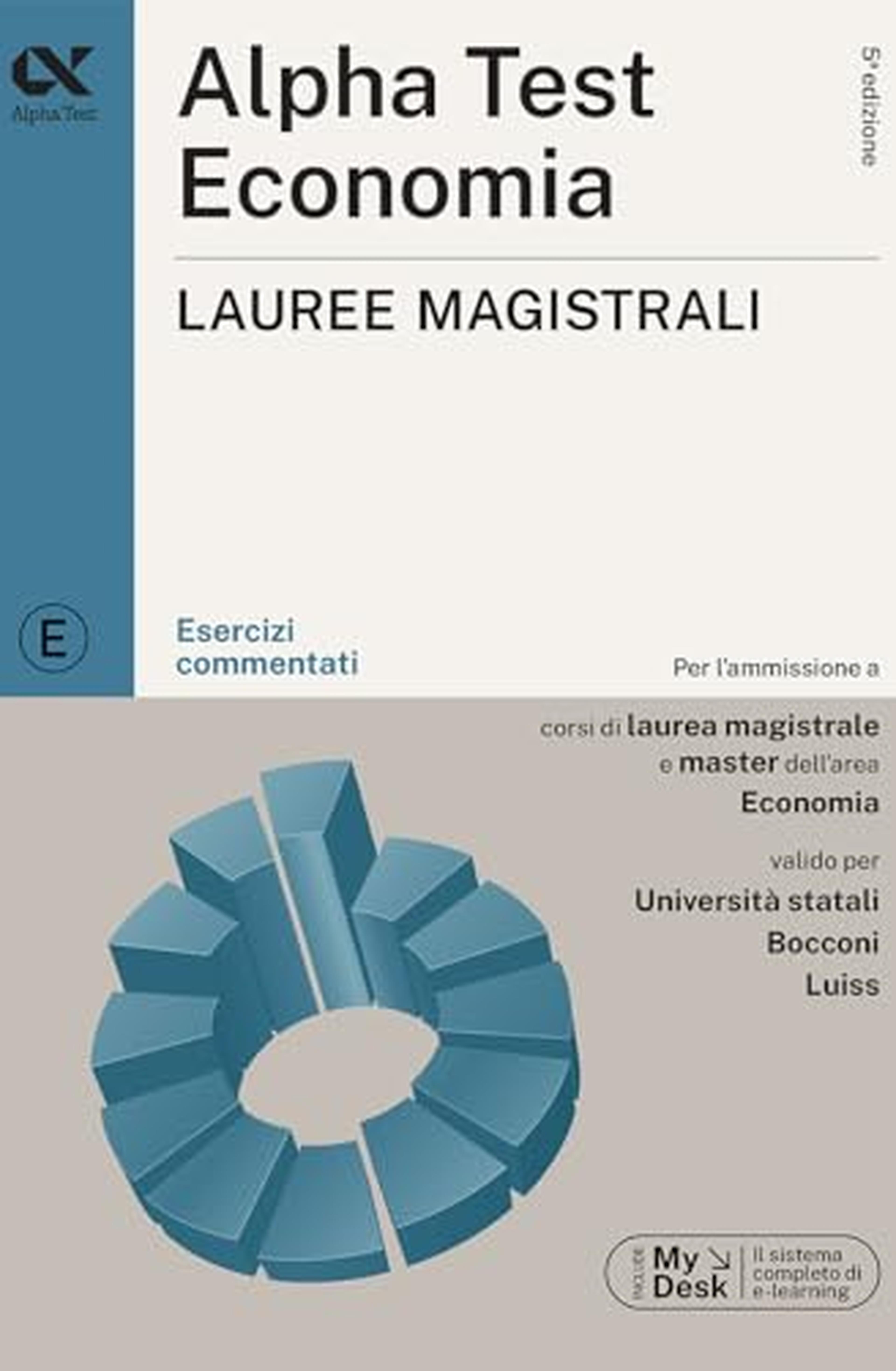 Alpha Test. Economia. Lauree magistrali. Esercizi commentati. Ediz. MyDesk. Con software di simulazione