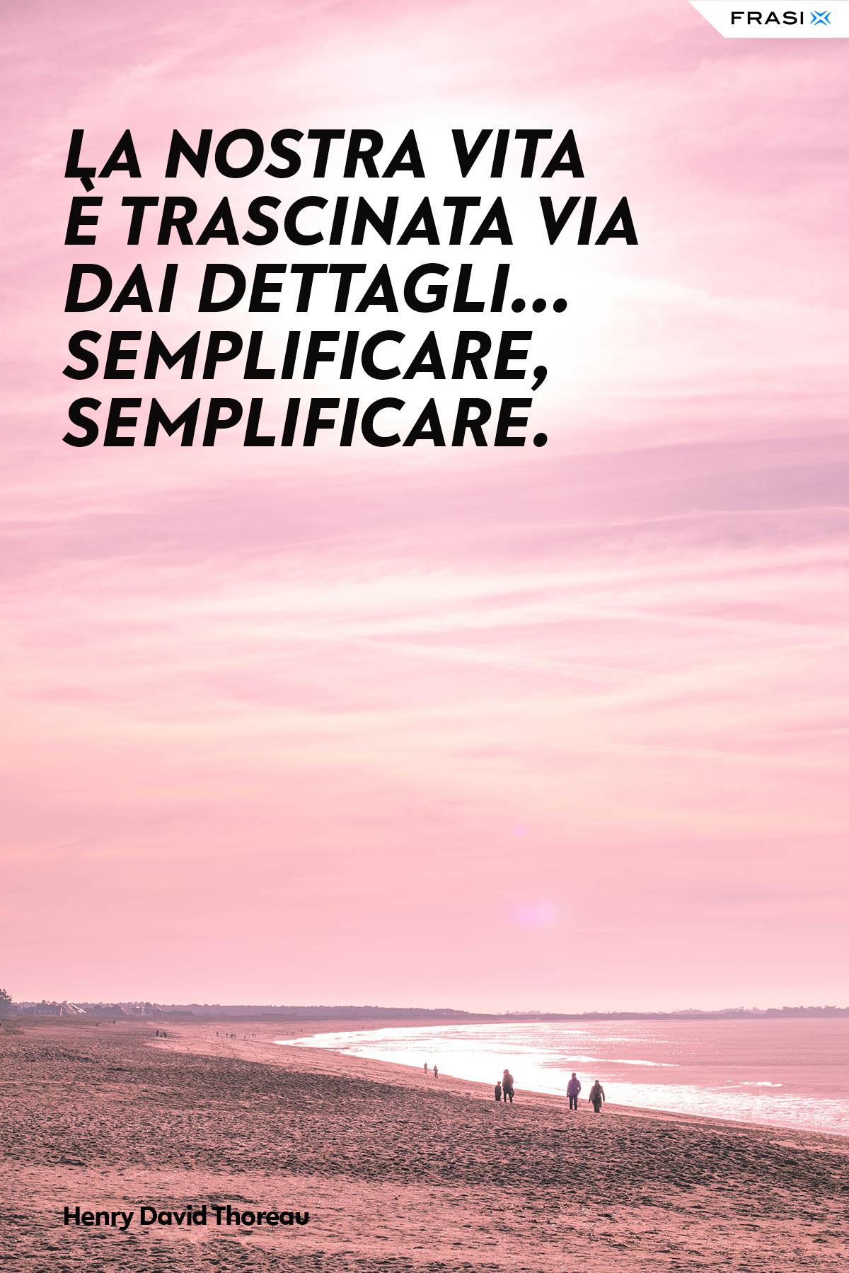 Frasi sulla semplicità della vita Henry David Thoreau