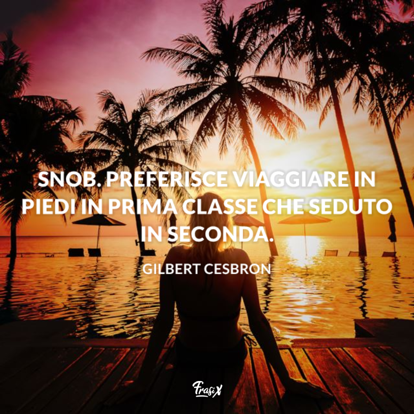 Immagine con citazione cesbron per frasi sugli snob