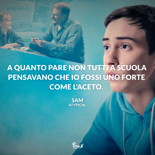 A quanto pare non tutti a scuola pensavano che io fossi uno forte come l'aceto. 