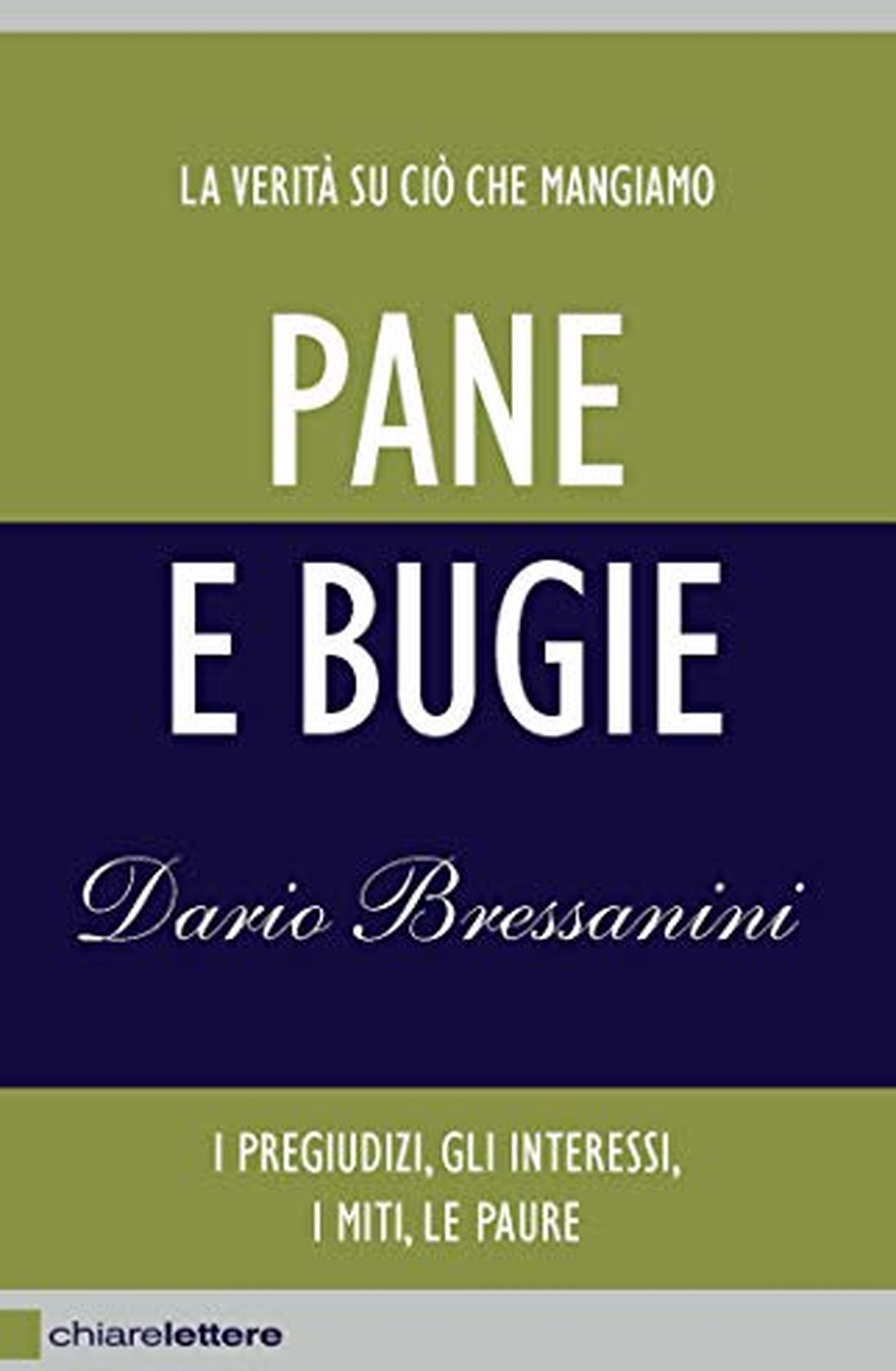 Pane e bugie: La verità su ciò che mangiamo. I pregiudizi, gli interessi, i miti, le paure