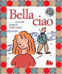 Bella ciao. Ediz. illustrata. Con CD Audio: Bella ciao libro + CD