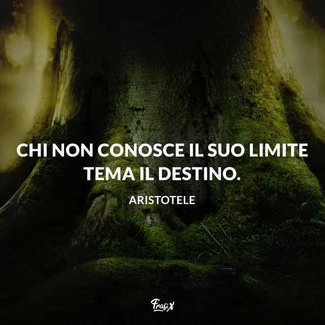 Chi non conosce il suo limite tema il destino.