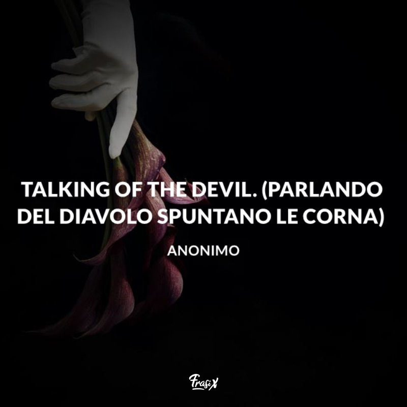 Immagine con frasi fatte in inglese: talking of the devil