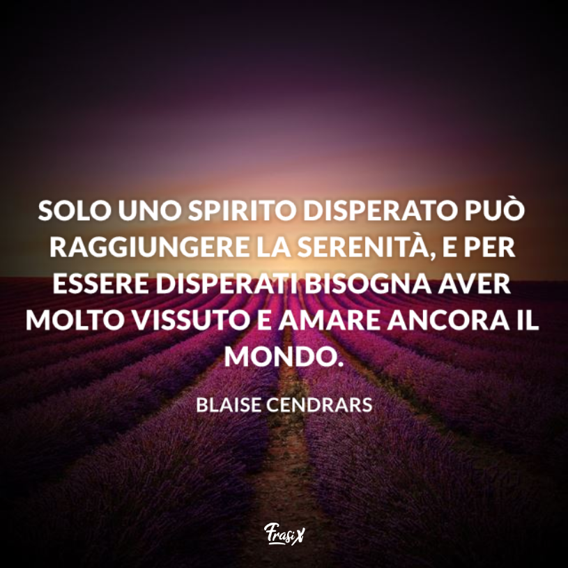 Immagine con citazione cendrars per pensieri famosi sulla serenità