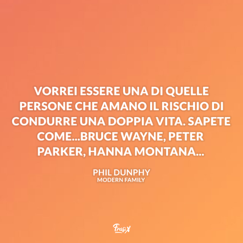 Immagine con pensiero sulla doppia vita per modern family frasi phil