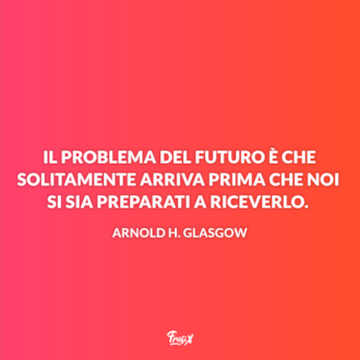 Le frasi sul futuro più belle su cui riflettere e da condividere