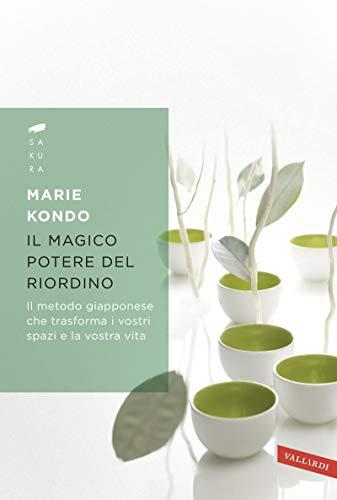Il magico potere del riordino: Il metodo giapponese che trasforma i vostri spazi e la vostra vita