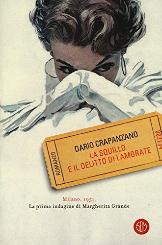 La squillo e il delitto di Lambrate. Milano, 1951
