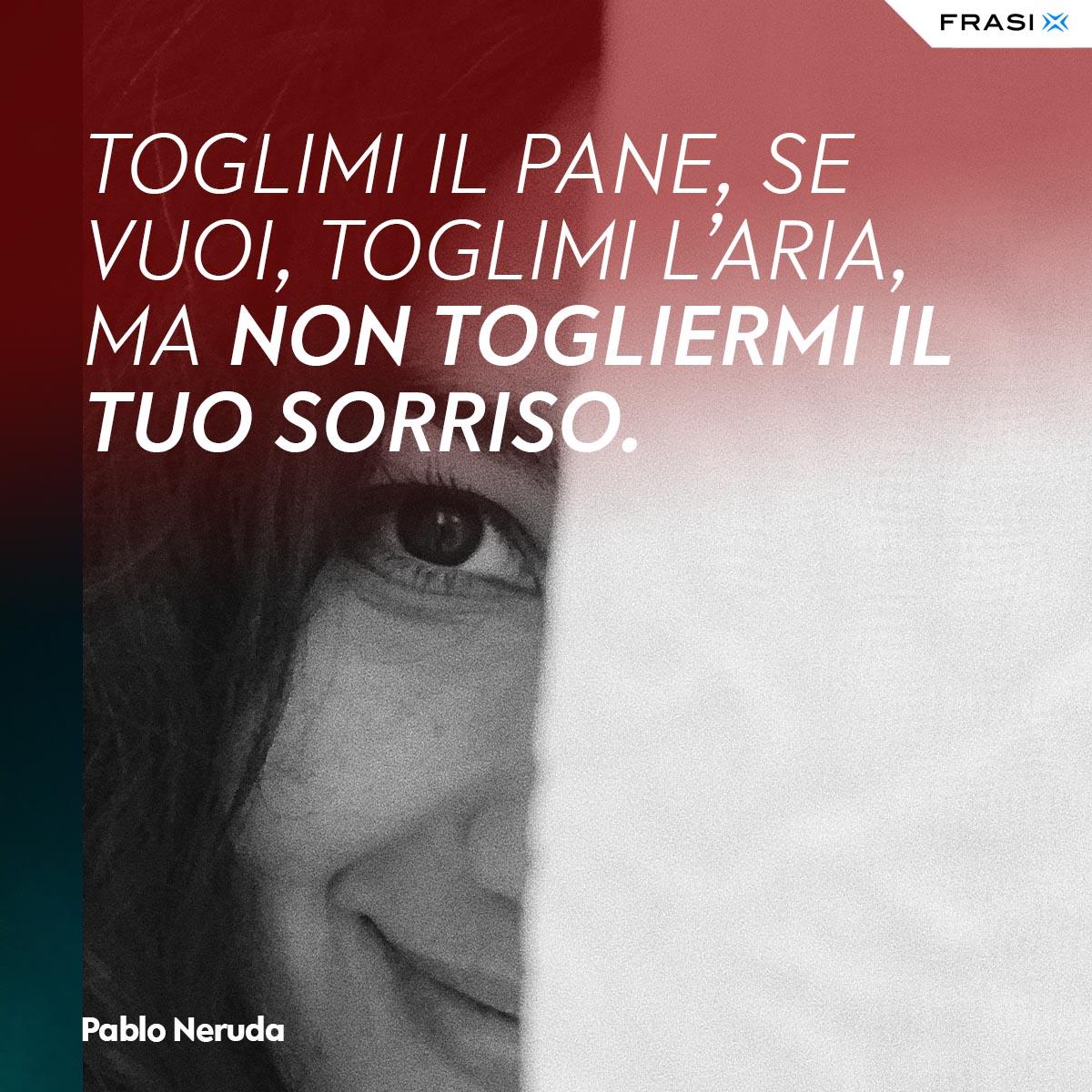 Frasi sorriso Pablo Neruda