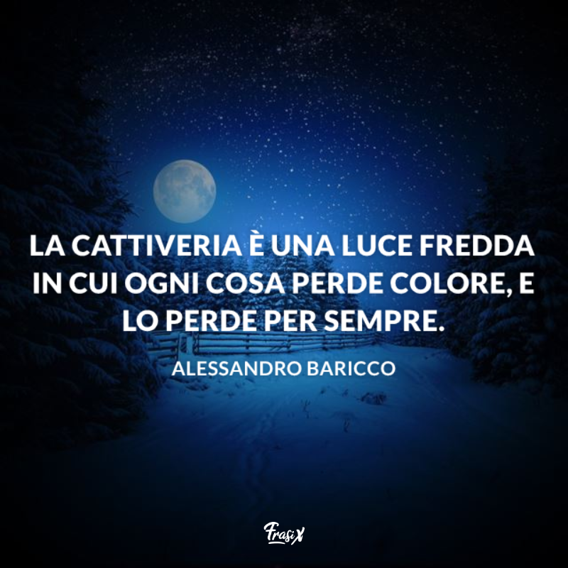 Immagine con citazione baricco per frasi che fanno riflettere sulla cattiveria