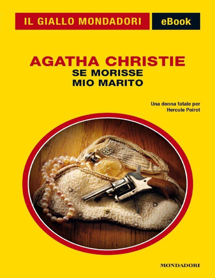 Agatha Christie: Se morisse mio marito