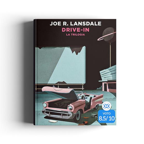Drive-in. La trilogia da Joe R. Lansdale