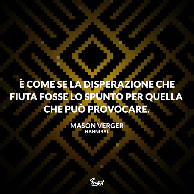 È come se la disperazione che fiuta fosse lo spunto per quella che può provocare.