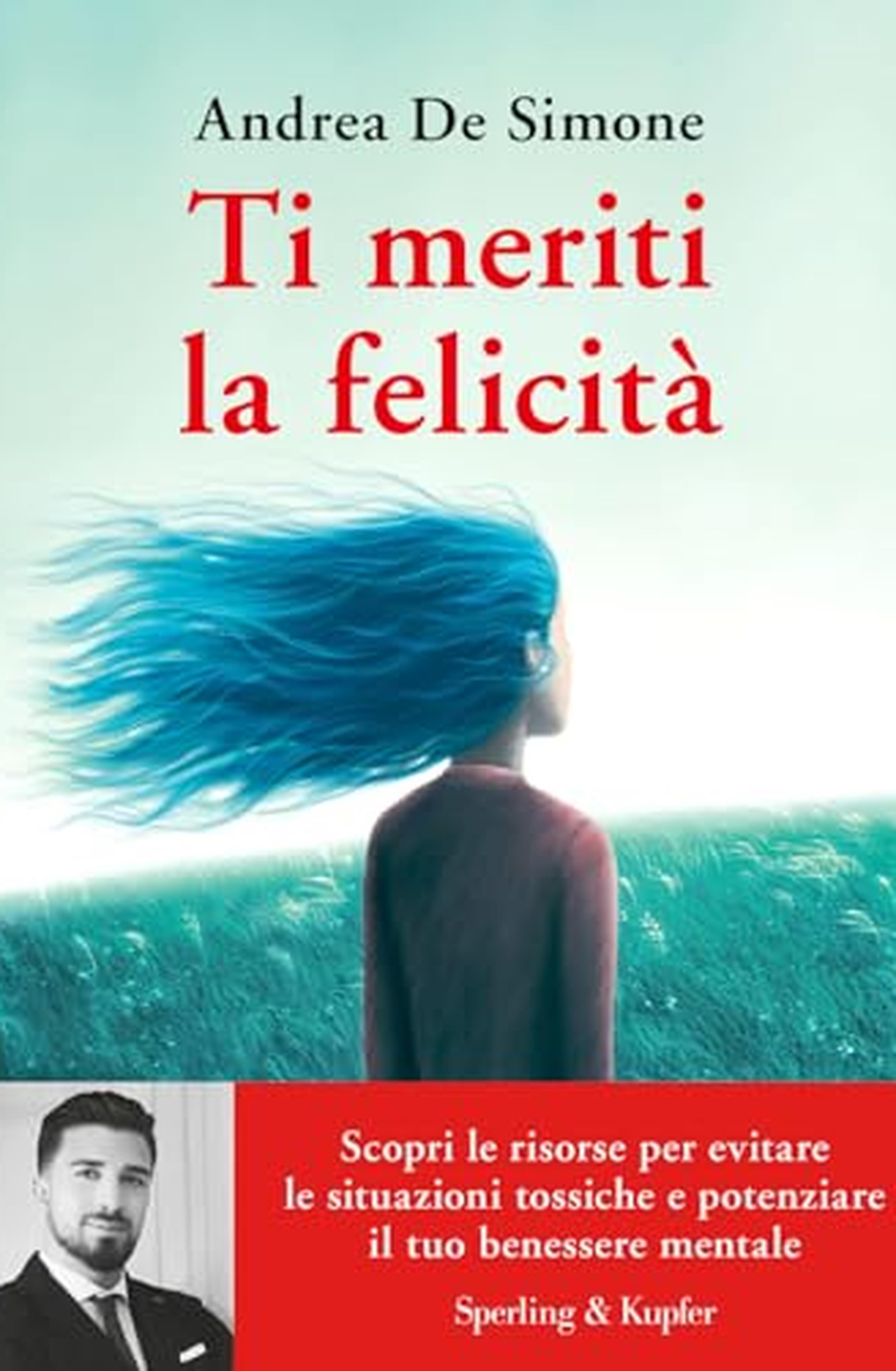 Ti meriti la felicità. Scopri le risorse per evitare le situazioni tossiche e potenziare il tuo benessere mentale