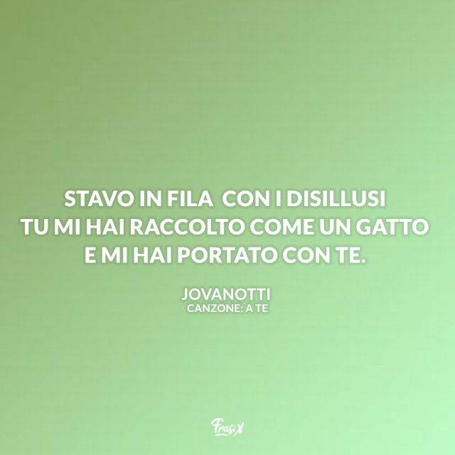 Immagine con frase del brano A te di Jovanotti