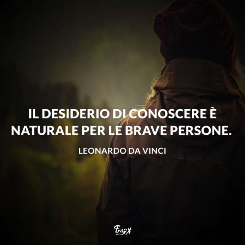 Immagine con testo sul desiderio di conoscere per frasi celebri leonardo da vinci