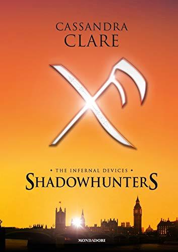 Shadowhunters. The infernal devices (La trilogia)