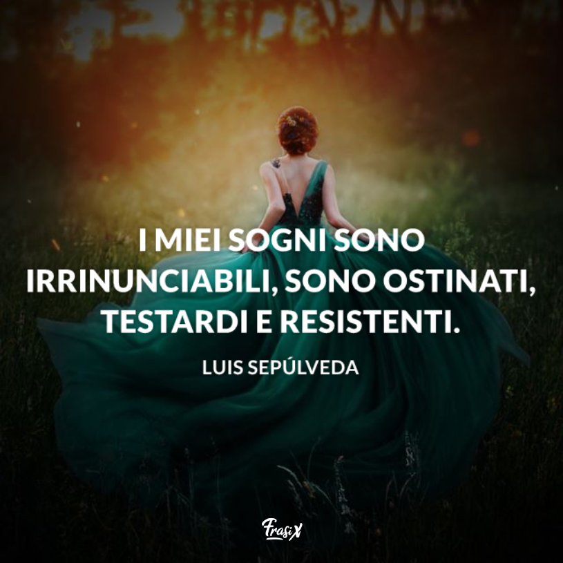Immagine con citazione sui sogni per luis sepulveda frasi celebri