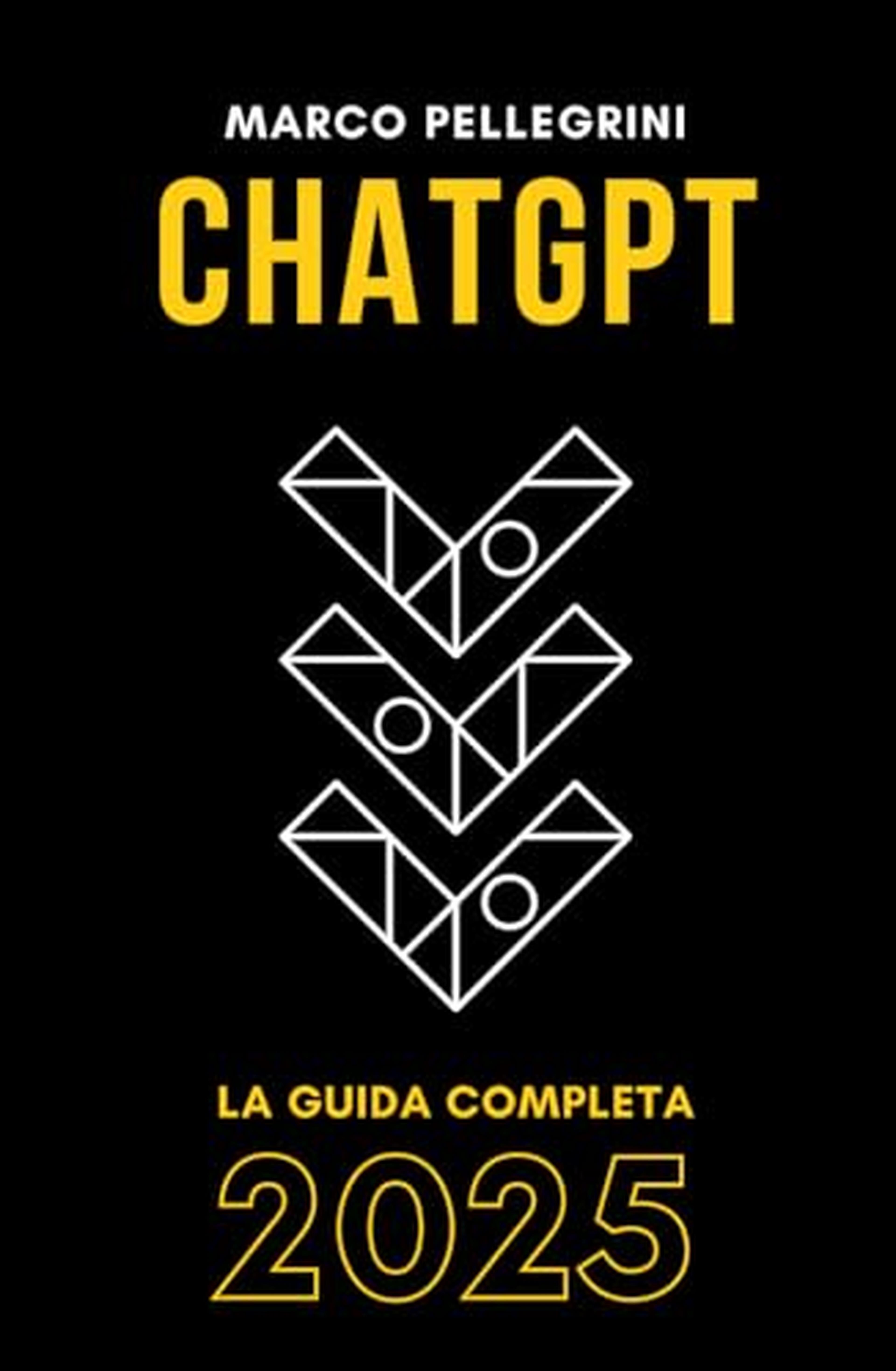 ChatGPT: La Guida Completa 2025: Scopri come sfruttare al massimo l'intelligenza artificiale per lavoro, studio e creatività