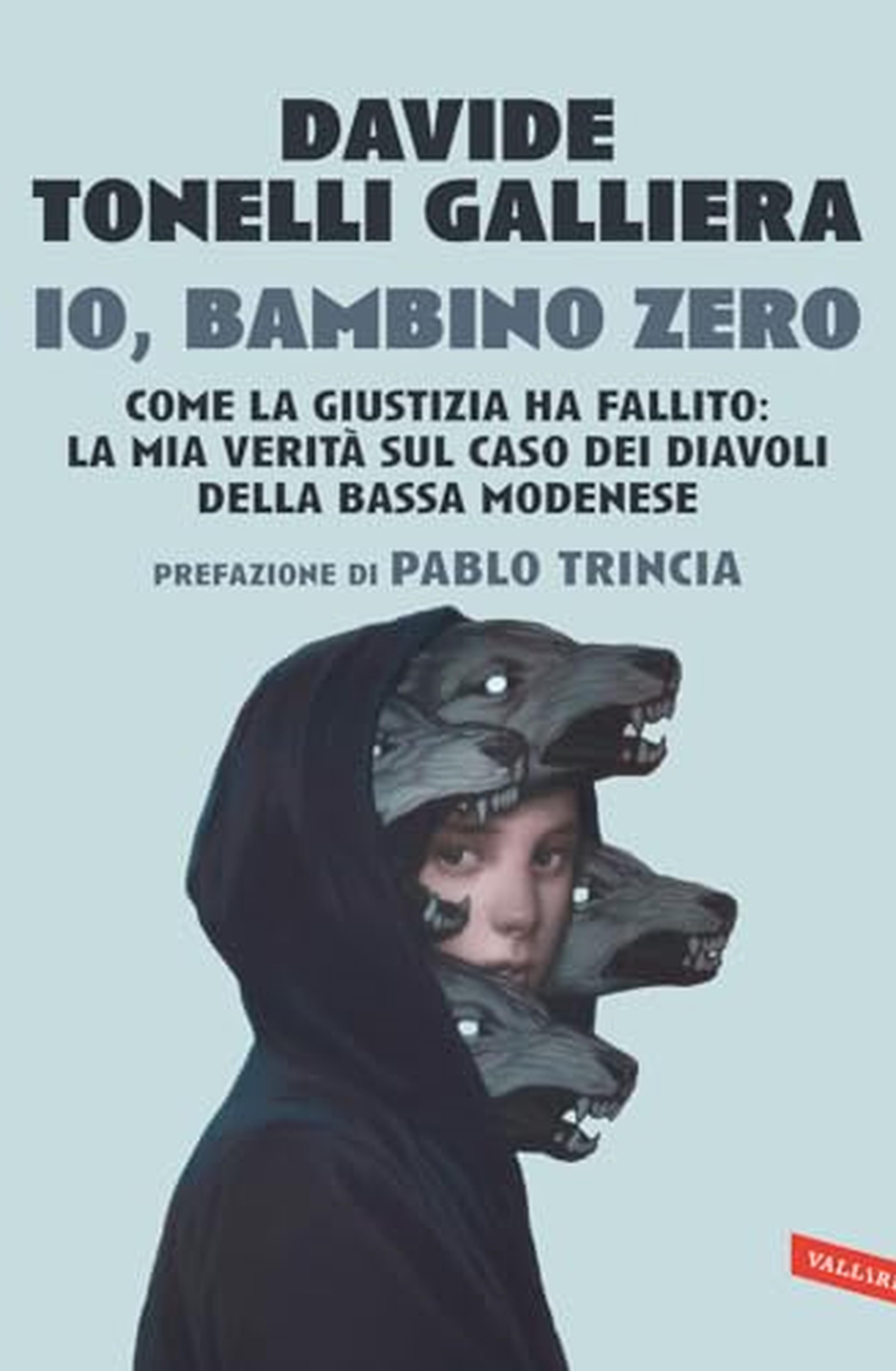 Io, bambino zero. Come la giustizia ha fallito: la mia verità sul caso dei Diavoli della Bassa modenese