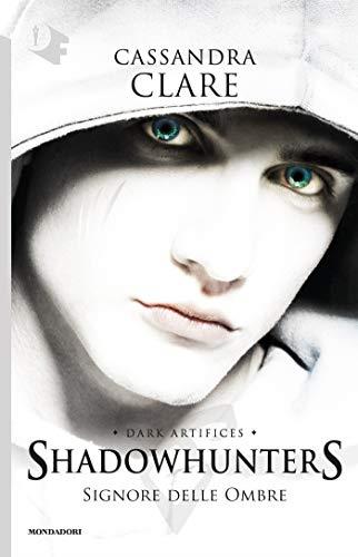 Signore delle Ombre (Shadowhunters-Dark Artifices Vol. 2)