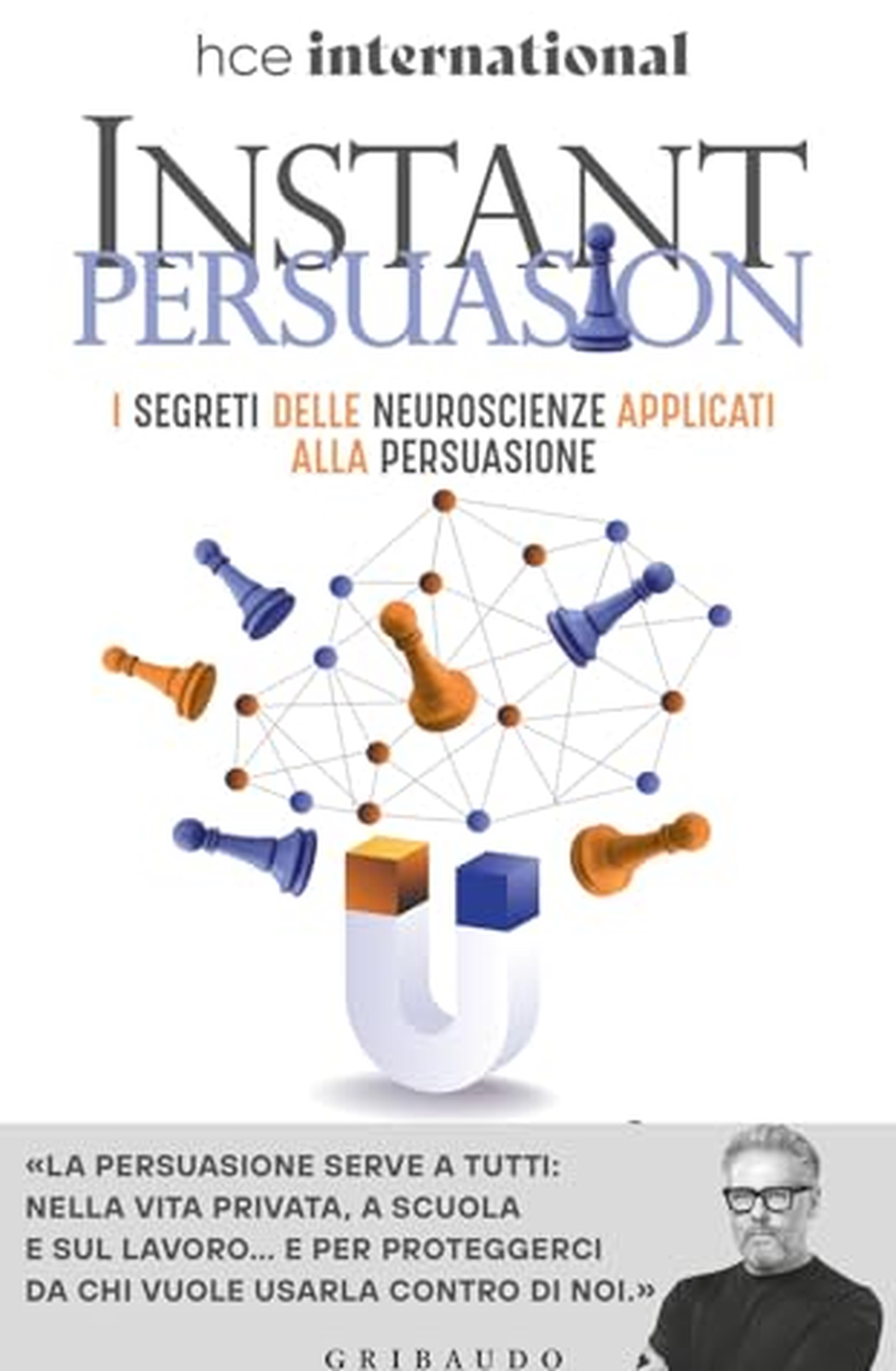 Instant persuasion. I segreti delle neuroscienze applicati alla persuasione